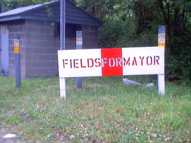 Pratt, WV: City of Pratt WV - city political sign" FIELDS FOR MAYOR" ( easy to win with no one running against you )